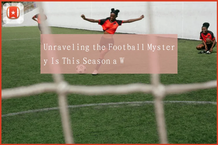Unraveling the Football Mystery Is This Season a W